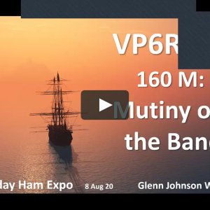 VP6R 160 Meters: Mutiny on the Bands! - Glenn Johnson, W0GJ